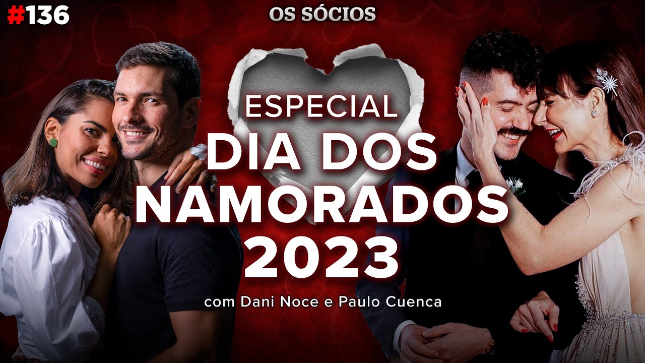 Especial Dia dos Namorados 2023 (com Dani Noce e Paulo Cuenca) | Os Sócios 136
