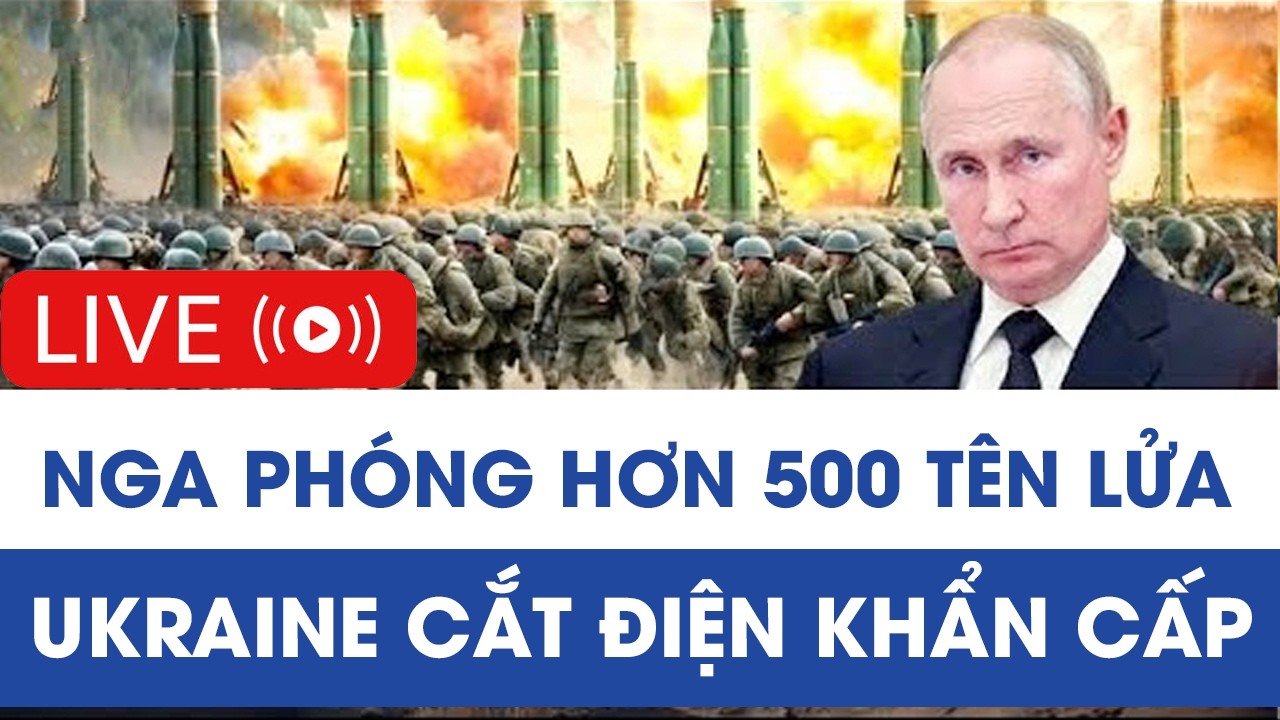 🔴TRỰC TIẾP: Nga phóng hơn 500 tên lửa, UAV trong đêm, Ukraine cắt điện khẩn cấp