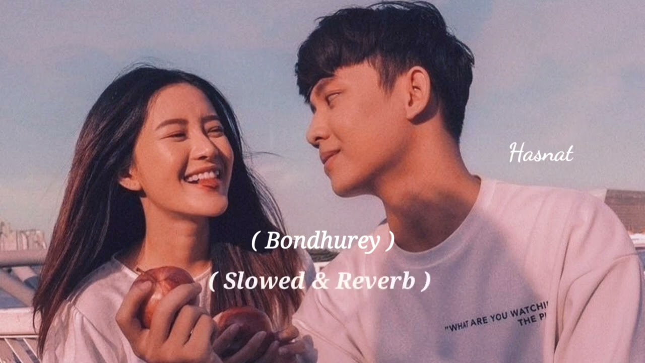 Bondhurey | Muza | Adib | Ridy Sheikh | SiamAhmed|(Slowed & Reverb)|Version
