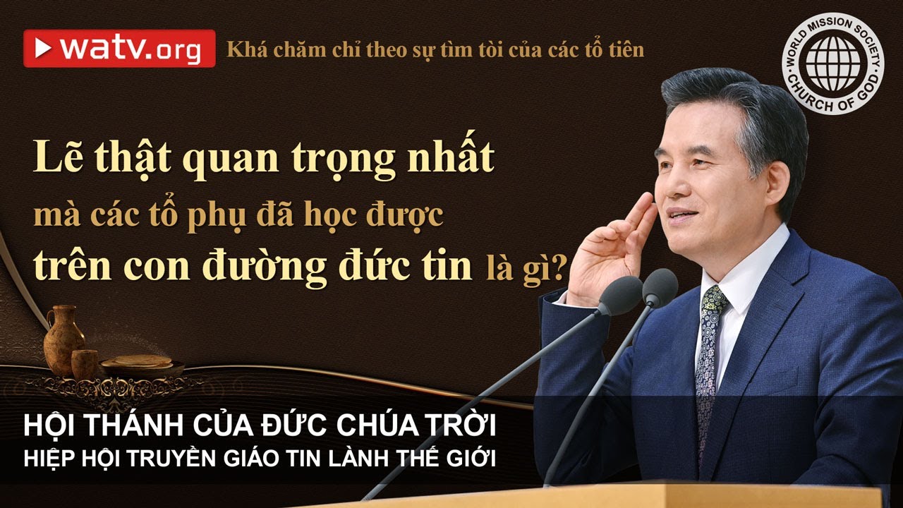Khá chăm chỉ theo sự tìm tòi của các tổ tiên | Hội Thánh của Đức Chúa Trời