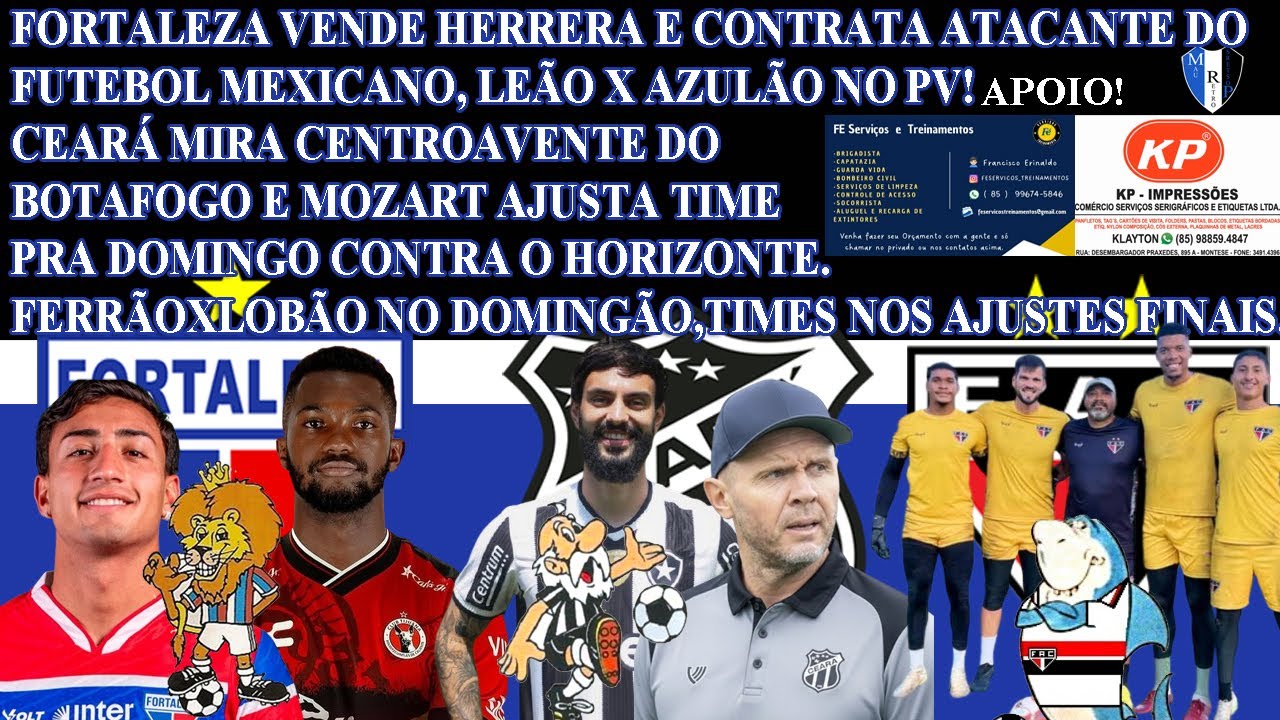 FORTALEZA VENDE HERRERA E TRÁS ATACANTE DO MÉXICO, LEÃOXAZULÃO.CEARÁ MIRA EM ATACANTE DO BOTAFOGO M9