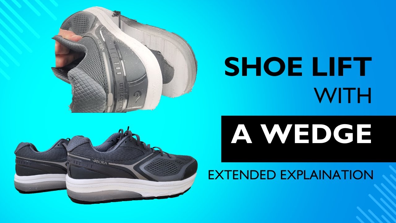 Shoe lift with a wedge, extended explanation