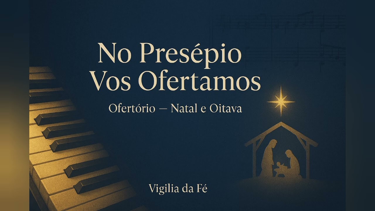 No Presépio Vos Ofertamos - Ofertório