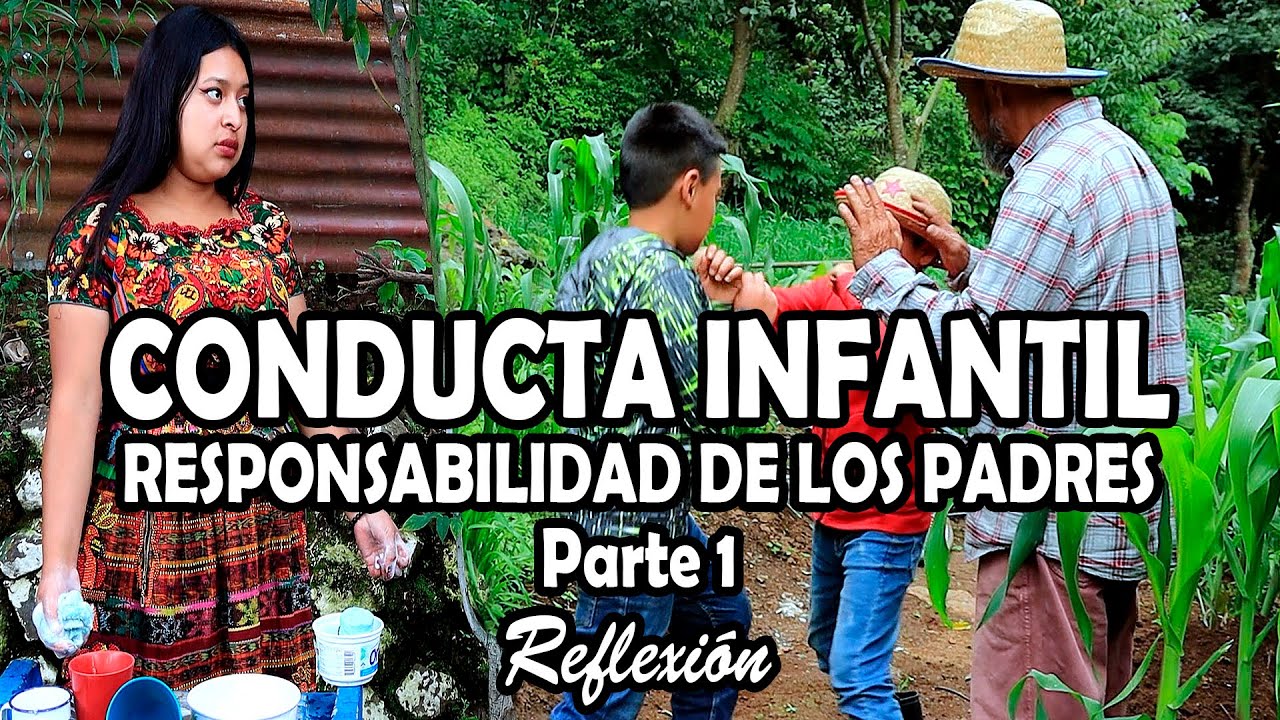 CONDUCTA INFANTIL RESPONSABILIDAD DE LOS PADRES Parte 1
