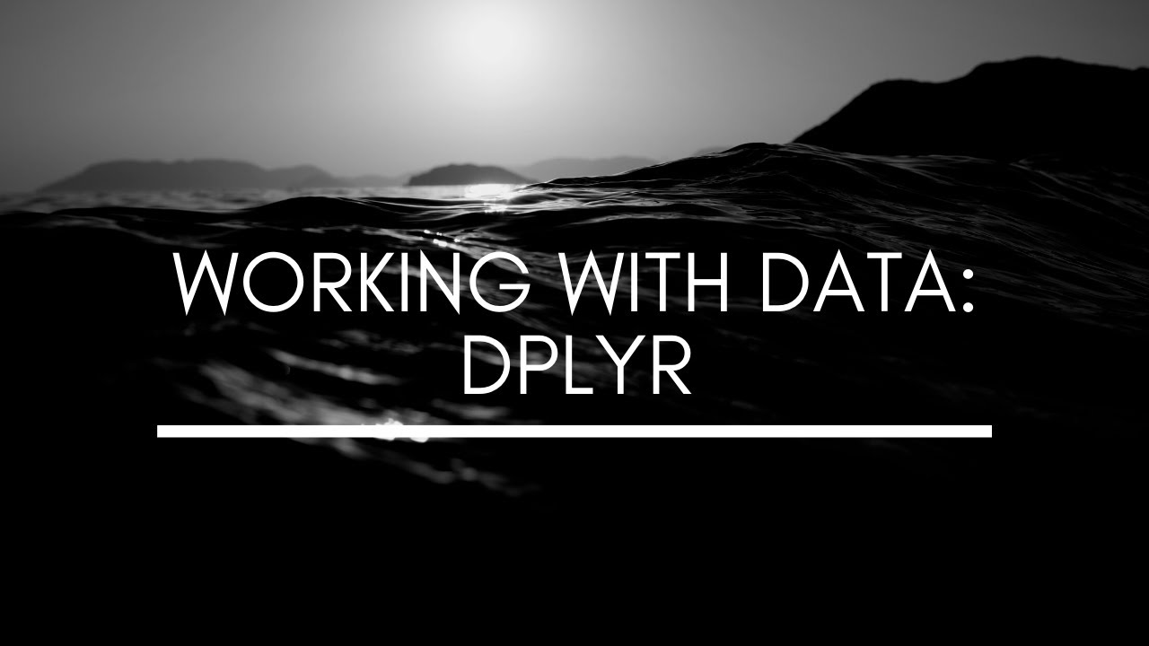 Working With Data using dplyr