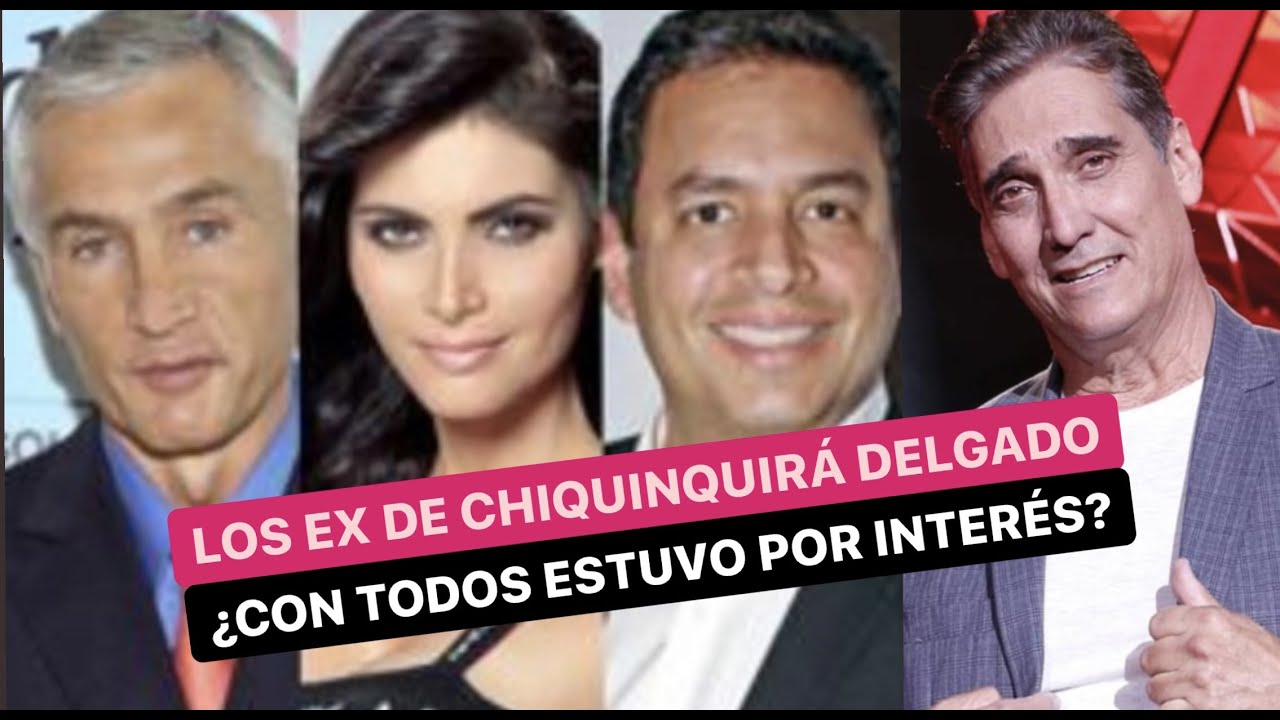 Las parejas de Chiquinquirá Delgado... ¿Con todas estuvo por interés?