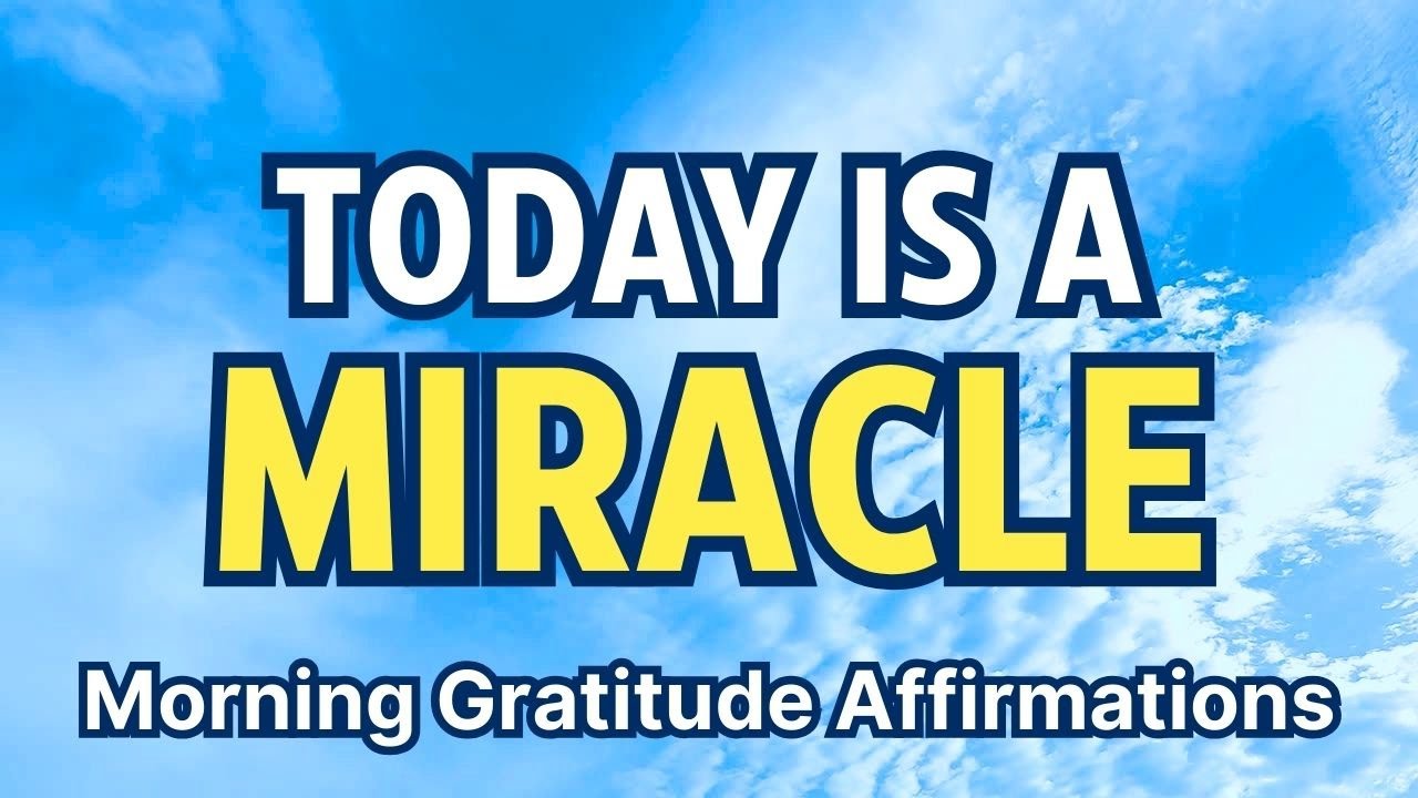 TODAY IS A MIRACLE  ✨ Start Your Day with Powerful Gratitude Affirmations