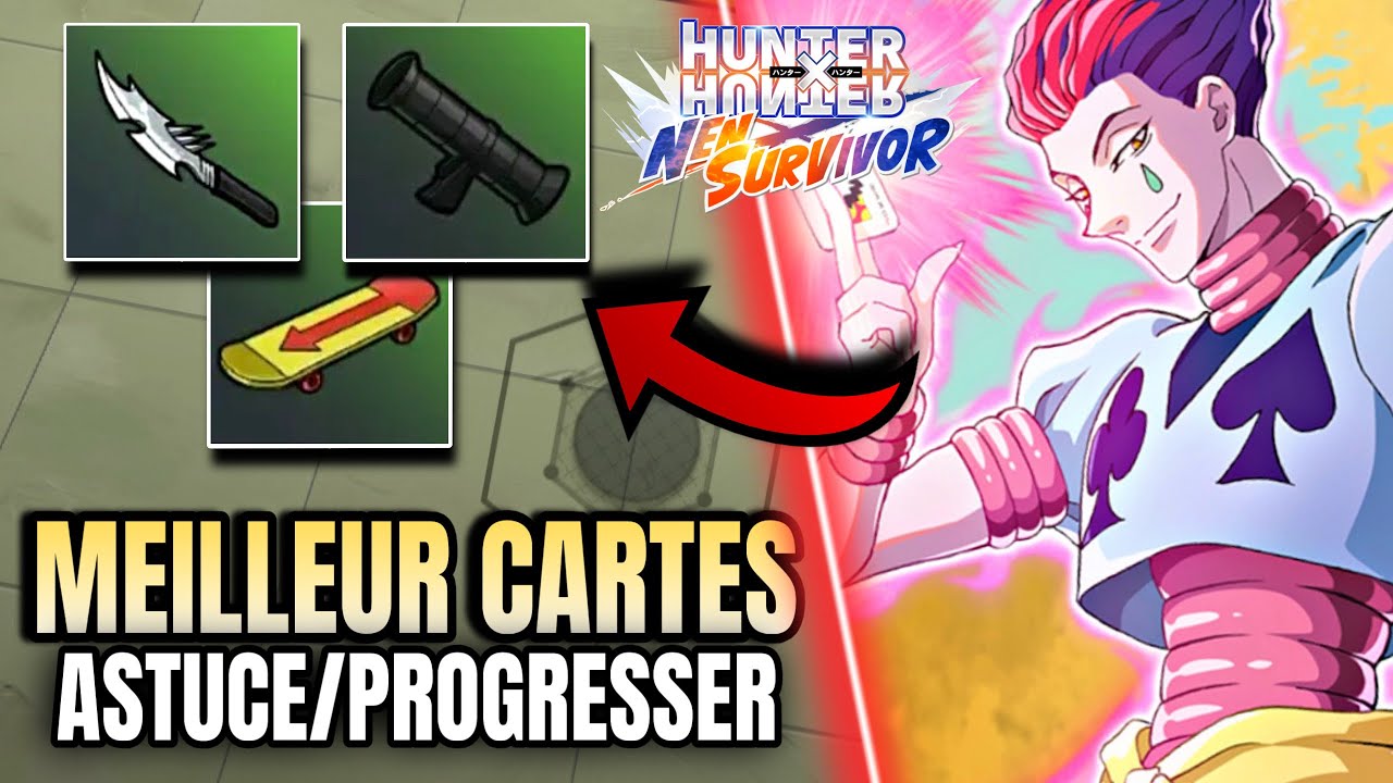 GUIDE : CARTES & COMPÉTENCES à UTILISER en PRIORITÉ ! Hunter X Hunter Nen Survivor