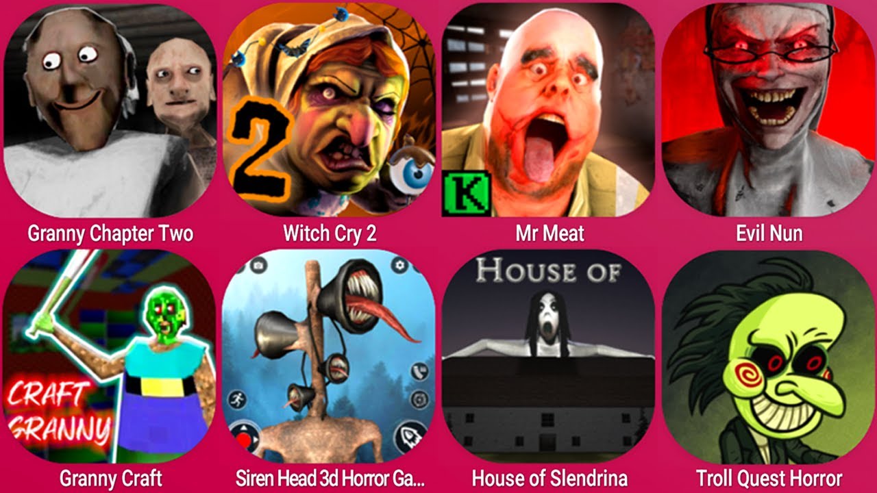 Granny Chapter Two, Witch Cry 2, Mr Meat, Evil Nun, Granny Craft, Siren Head, House of Slendrina