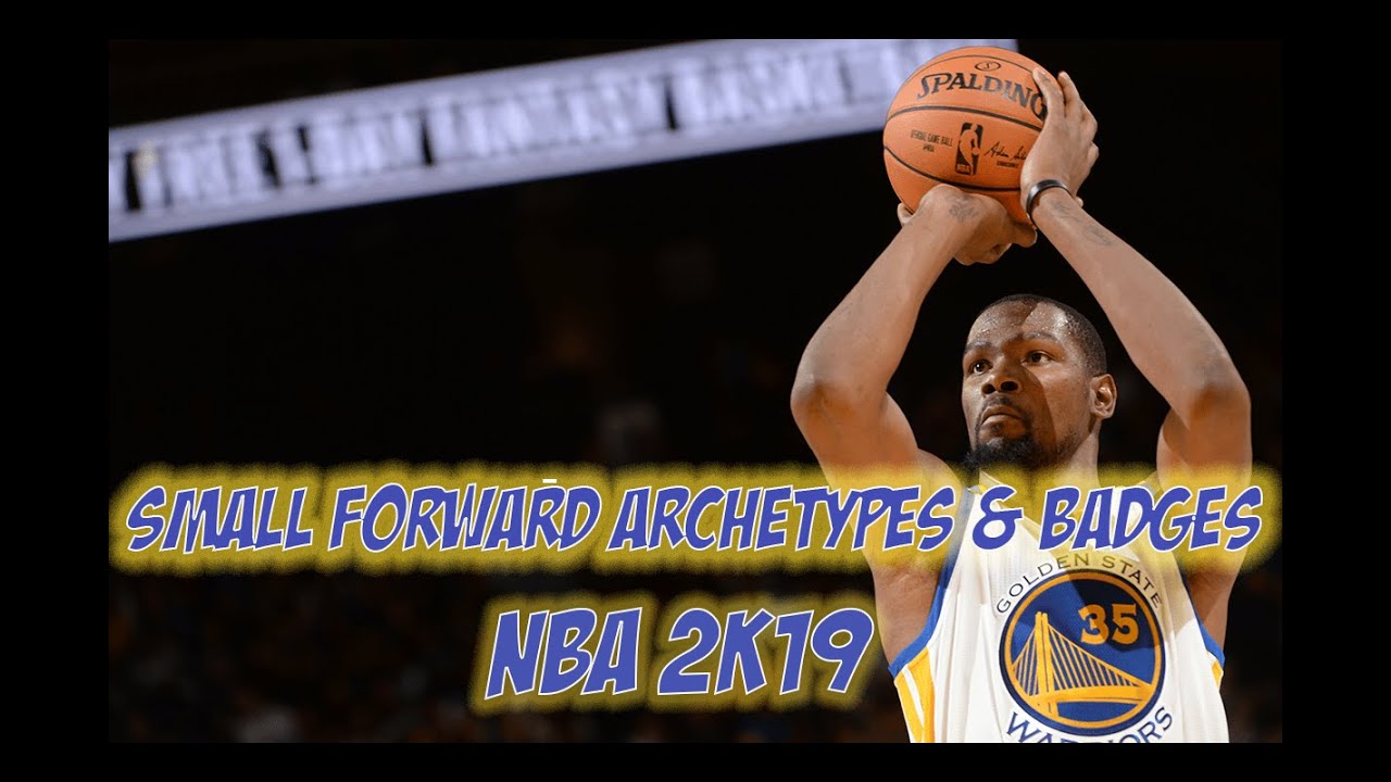 NBA 2k19 Archetypes & Badges | Small Forward