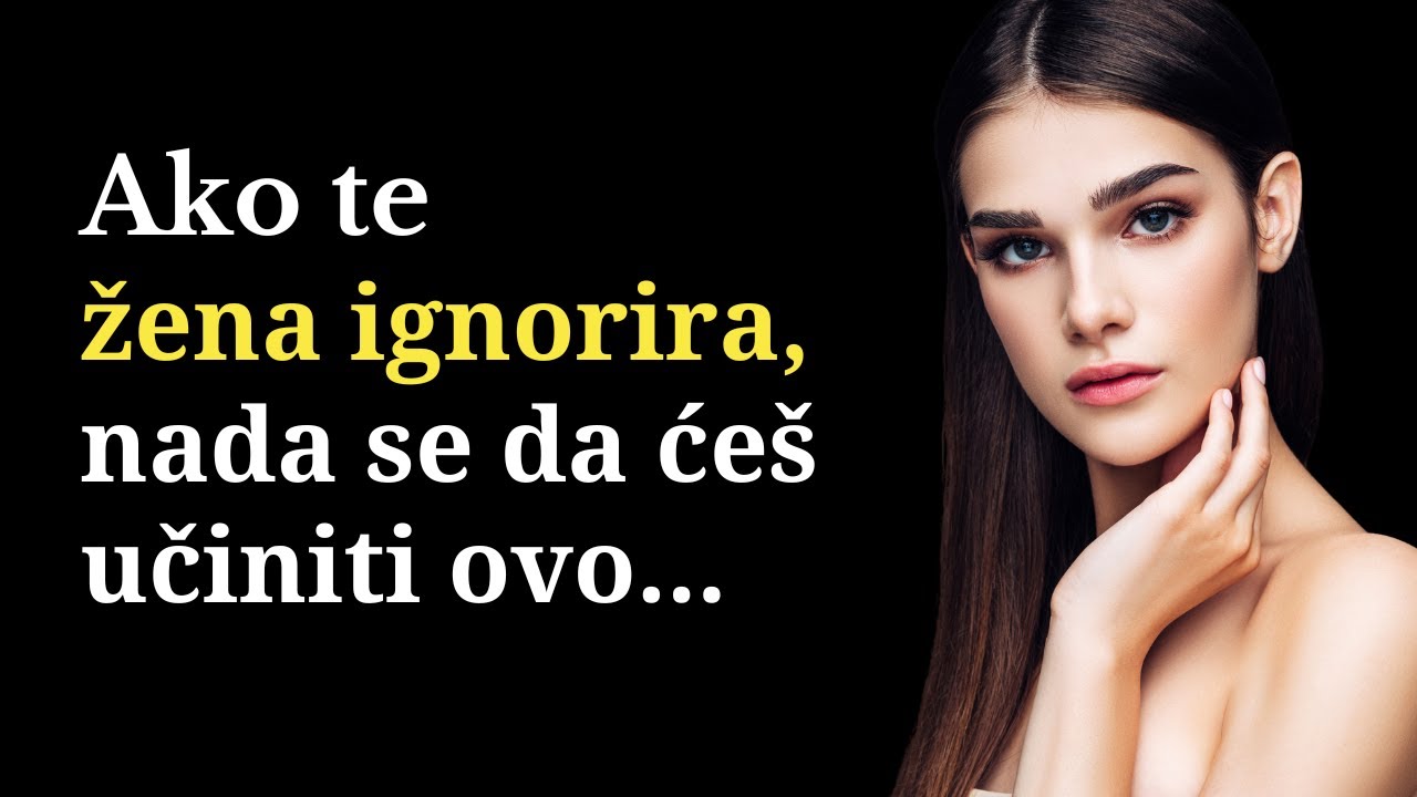 Ako te žena ignorira, nada se da ćeš ovo učiniti...