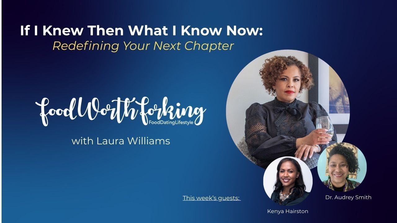 If I Knew Then What I Know Now: Redefining Your Next Chapter