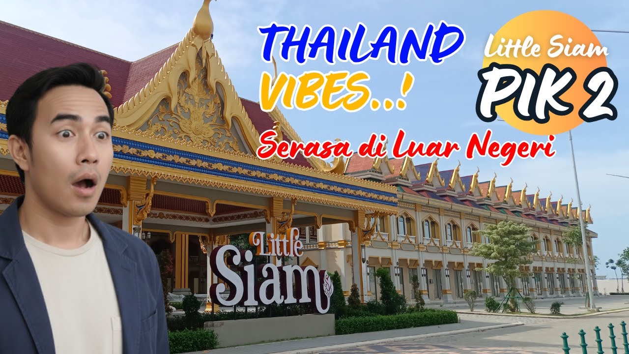 Kaget…! Little Siam PIK 2 Ternyata Seperti Ini