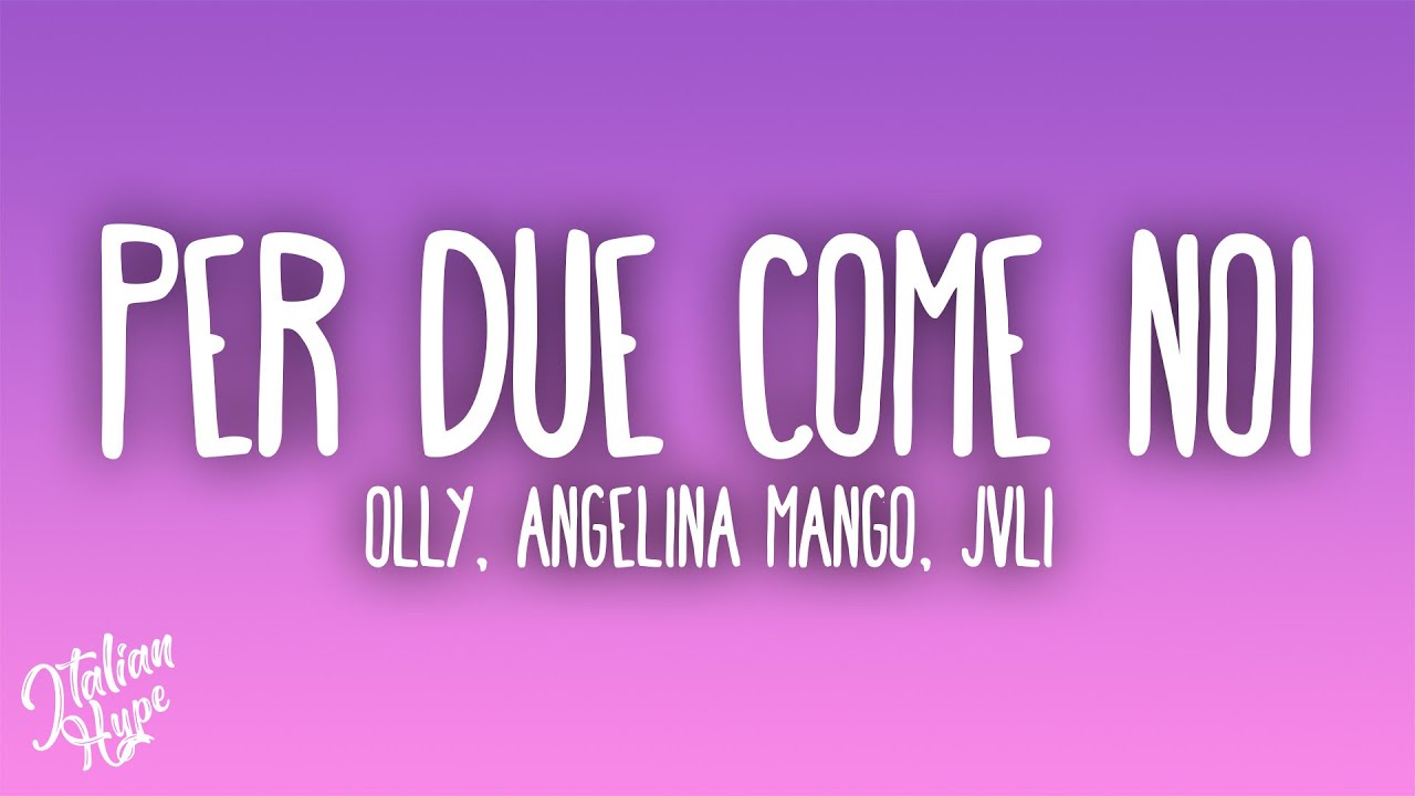Olly, Angelina Mango, JVLI - Per due come noi