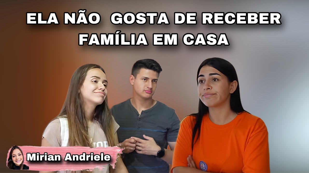 Ela não gosta de receber família em casa.