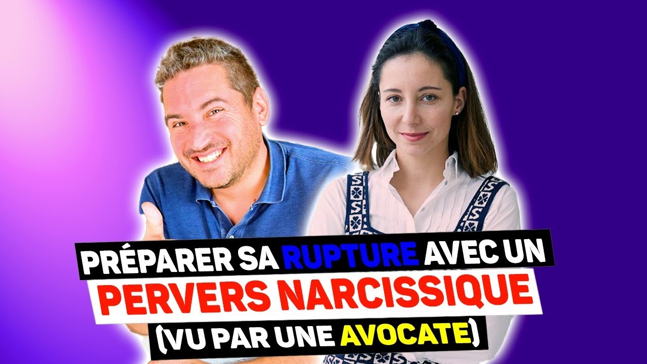 Préparer sa rupture avec un Pervers Narcissique (vu par une avocate)