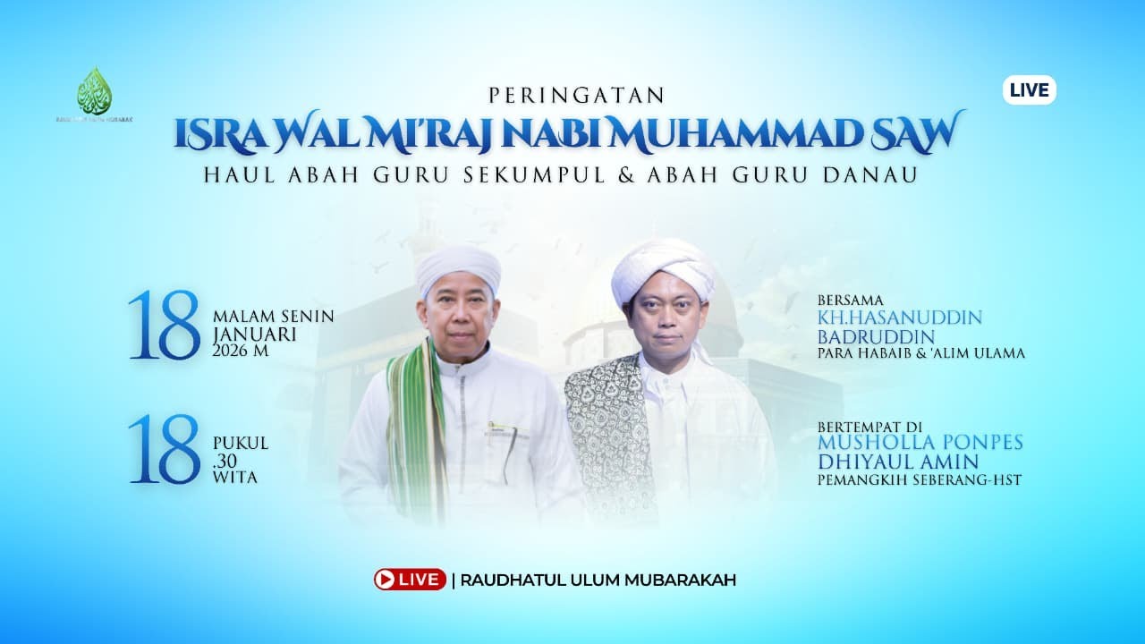 PERINGATAN ISRA WAL MI'RAJ NABI MUHAMMAD SAW. DAN HAUL ABAH GURU SEKUMPUL & GURU DANAU