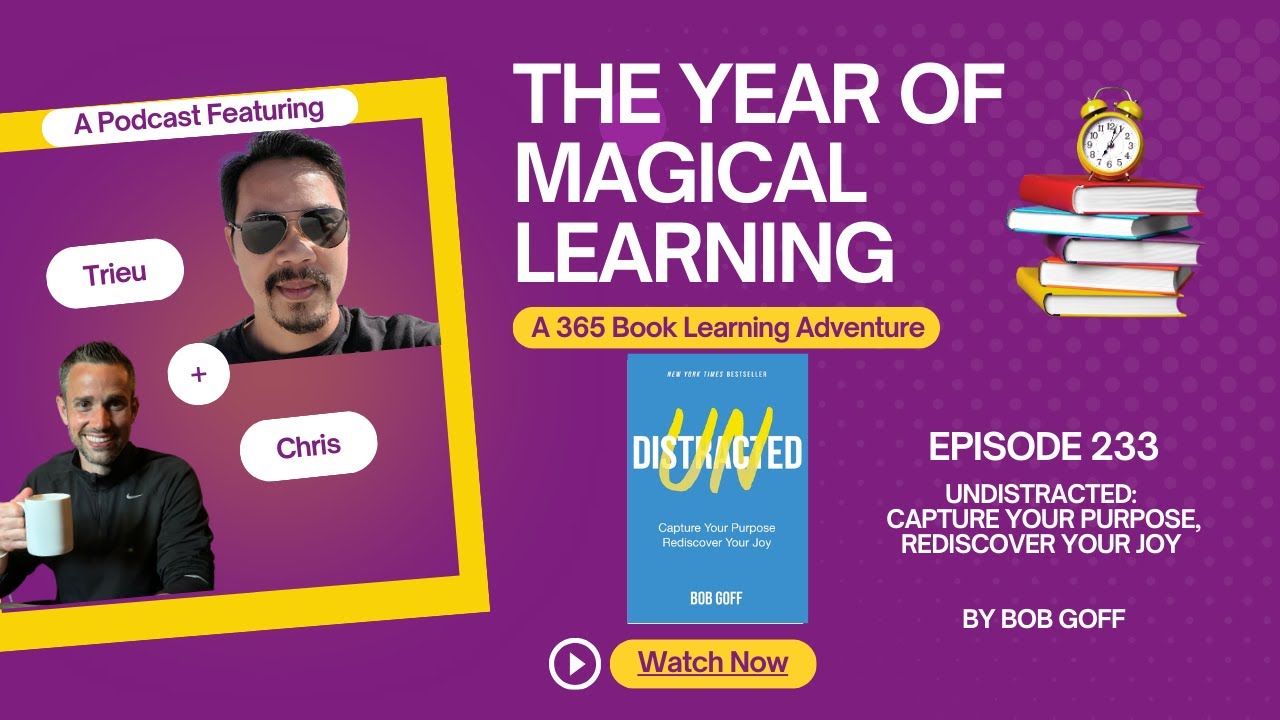 Episode 233: A Year of Magical Learning - Undistracted by Bob Goff