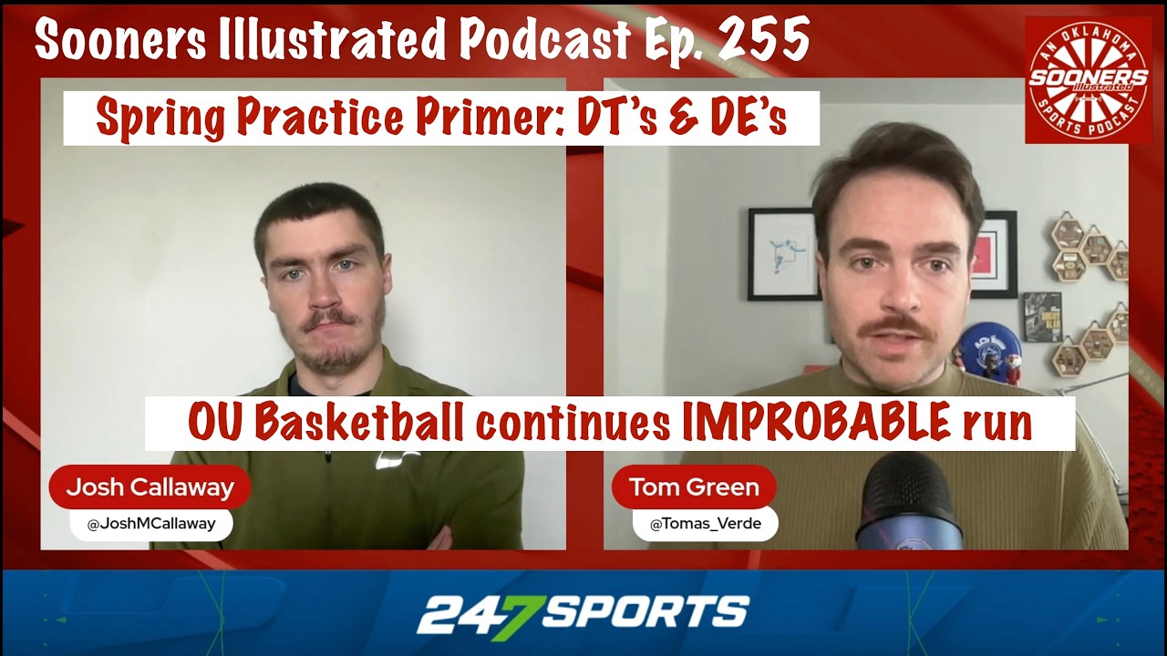 Oklahoma Spring Practice Primer: DT's & DE's + OU Basketball continues improbable run | SIP Ep. 255