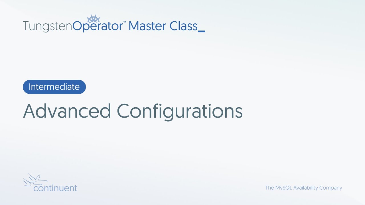 Advanced Configurations | Tungsten Operator Master Class - Intermediate #2