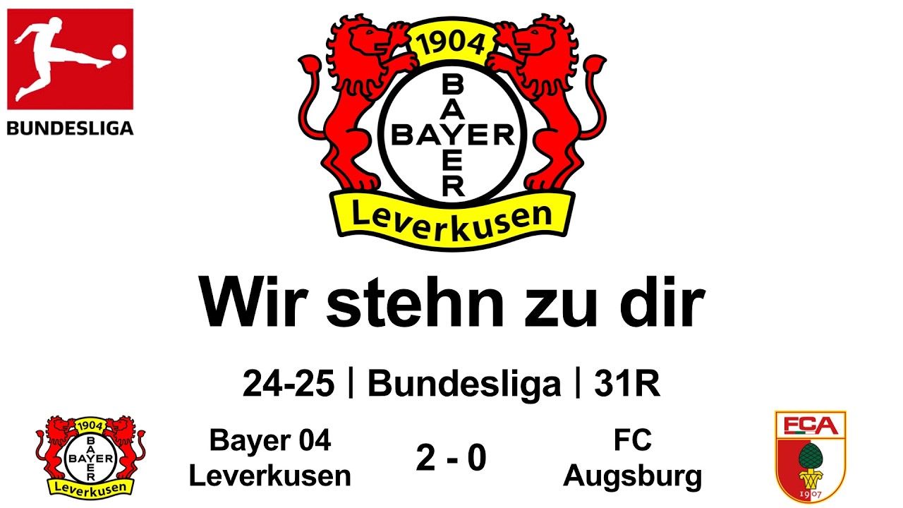 Wir stehn zu dir｜Bayer 04｜24-25 Bundesliga 31R｜Bayer 04 Leverkusen 2 - 0 FC Augsburg
