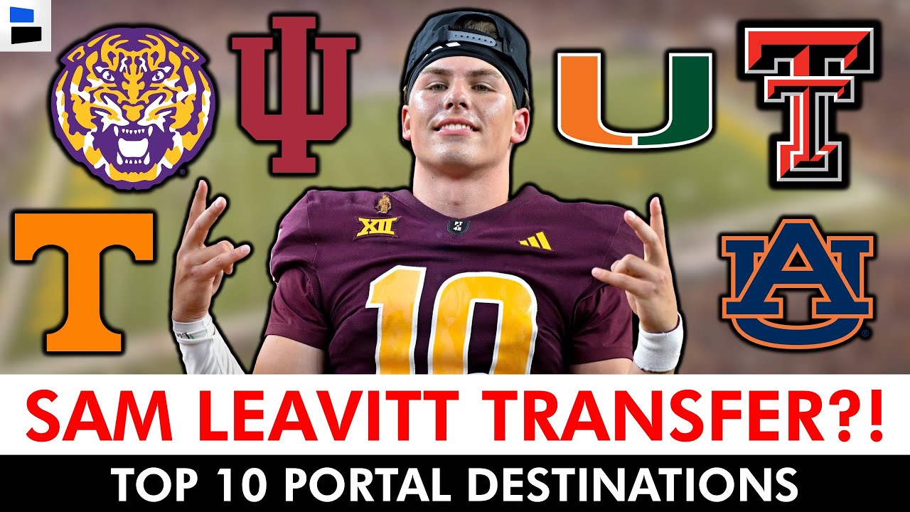 Sam Leavitt Transfer Destinations Ft. Miami, Indiana, LSU, Tennessee, & Texas Tech