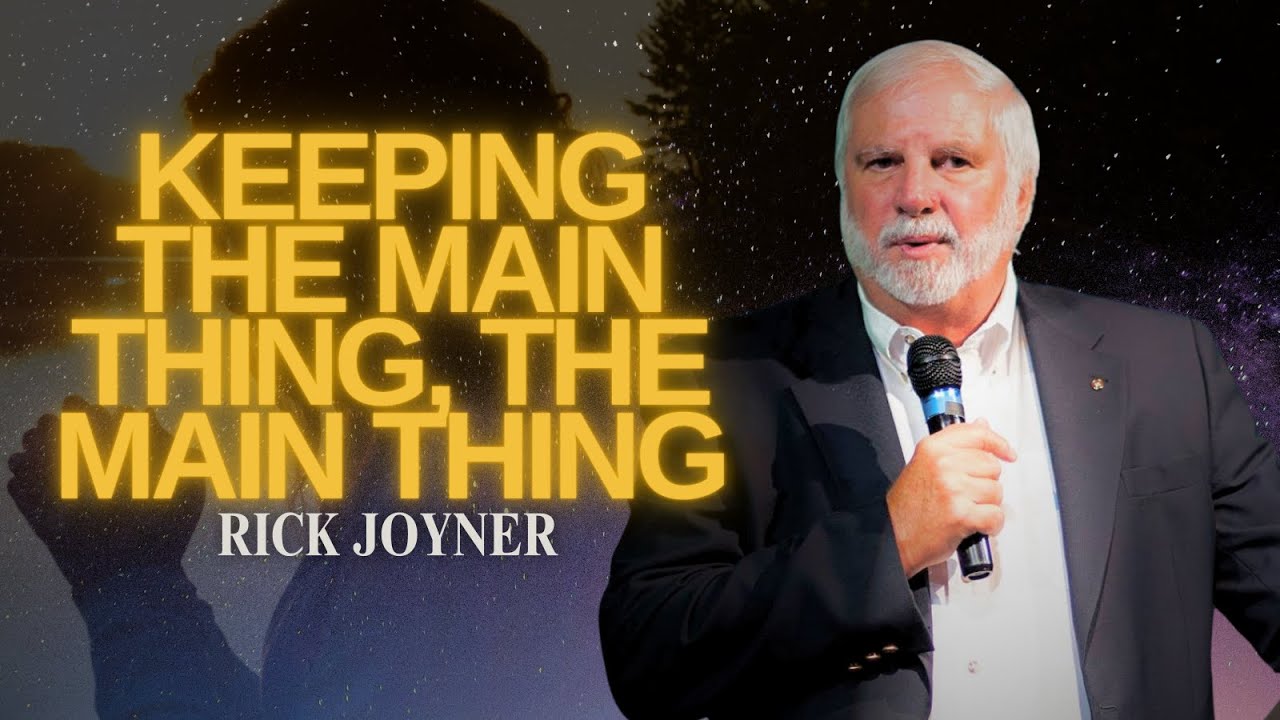 Rick Joyner | Keeping the Main Thing, the Main Thing, Uncompromised!