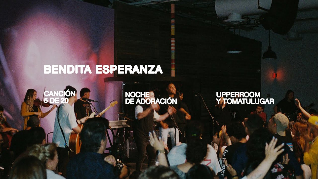 Bendita Esperanza - Maranatha 1 | UPPERROOM y TOMATULUGAR
