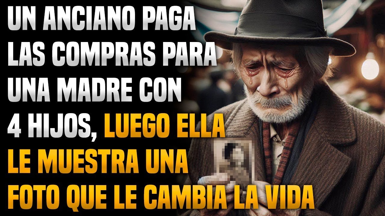 ANCIANO PAGA COMPRAS DE MADRE CON 4 HIJOS, ELLA LE MUESTRA UNA FOTO QUE LE CAMBIA LA VIDA