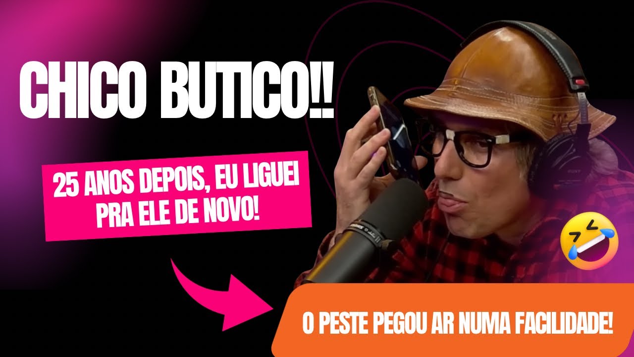 25 anos depois liguei pra Chico Butico! 😂