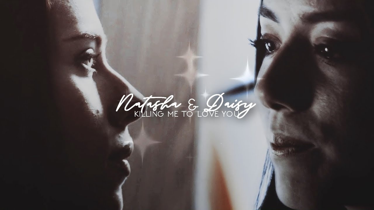 Natasha & Daisy || but it's killing me to love you