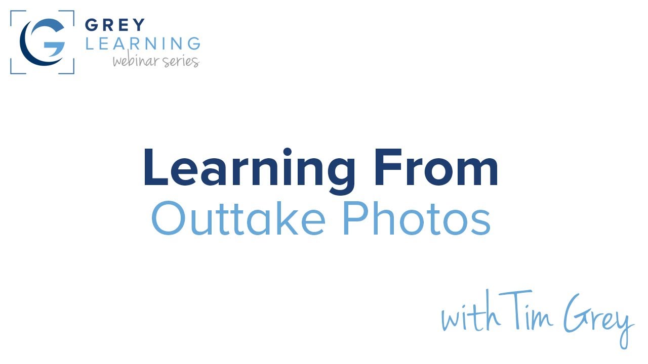 Learning from Outtake Photos - GreyLearning Webinar