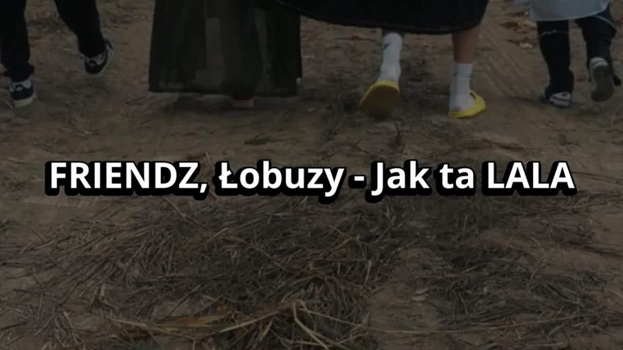 FRIENDZ, Łobuzy - Jak ta LALA [TEKST]