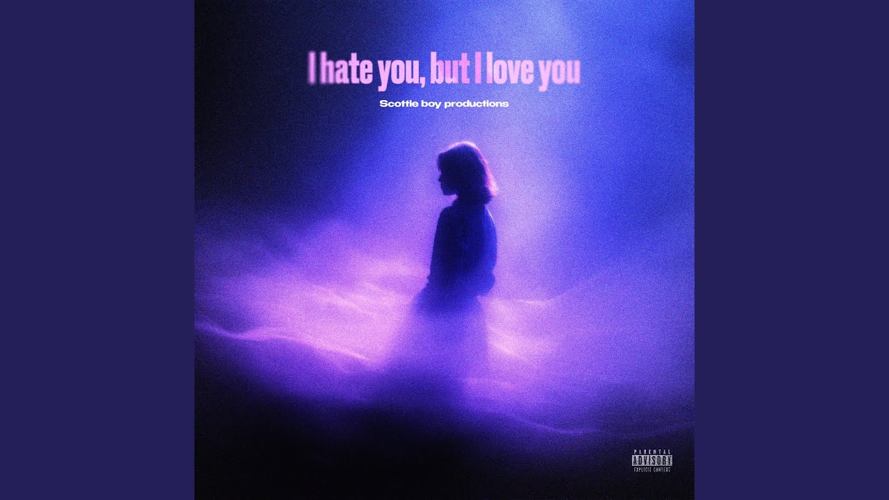 I hate you, but I Love You