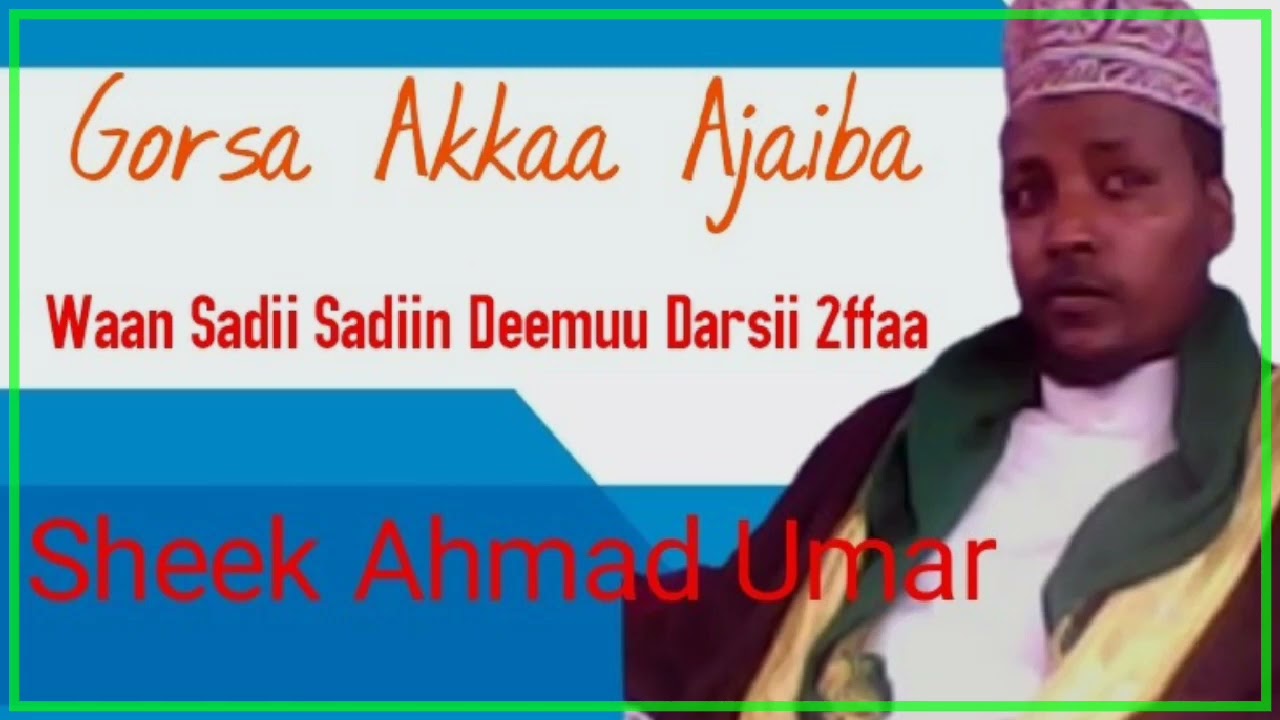 #Sheek #Ahmad #Umar Gorsa Sadii Sadiin Deemuu