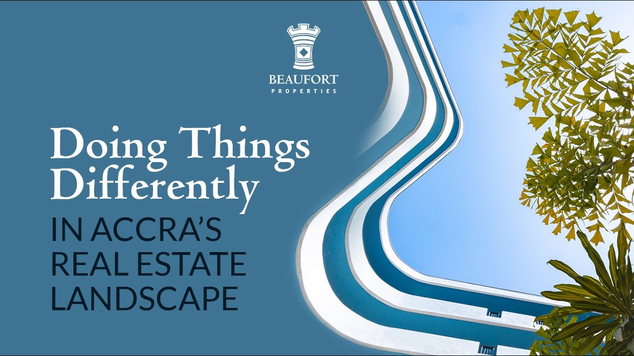 Accra's Real Estate Landscape: Doing Things Differently  |  Beaufort Properties