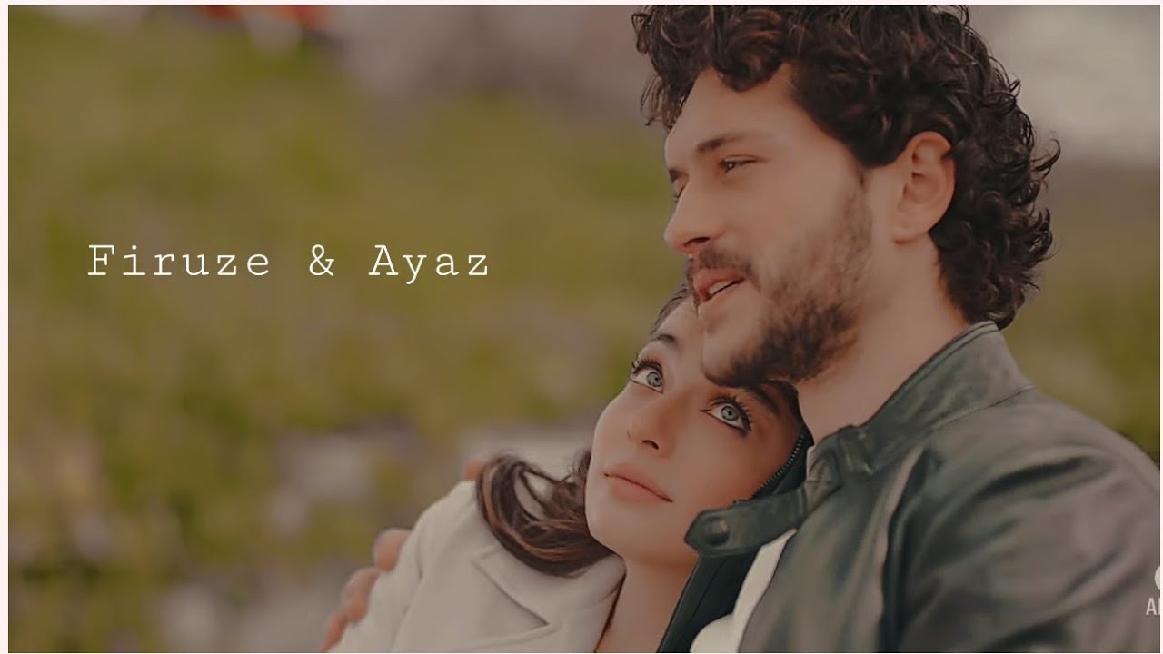 Firuze & Ayaz || (Just) Died in your arms
