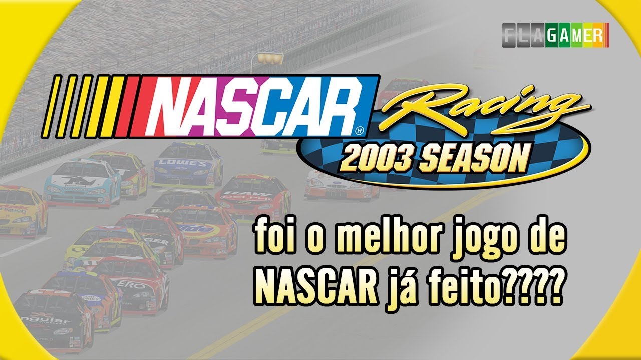 An&aacute;lise NASCAR RACING 2003 - O MELHOR JOGO DE NASCAR J&Aacute; FEITO??
