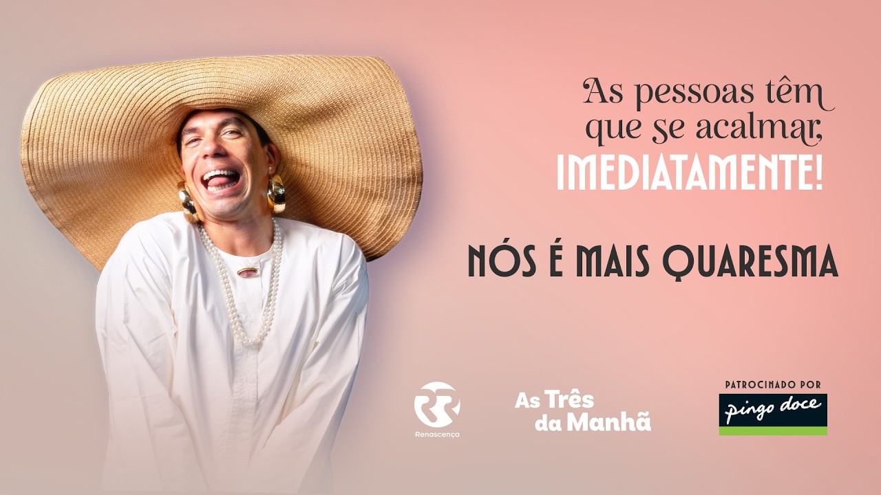 Nós é mais Quaresma - As pessoas têm que se acalmar, imediatamente!