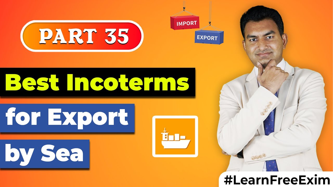 What is Best Incoterm for Export By Sea ? | INCOTERMS - Explained the easiest way to understand