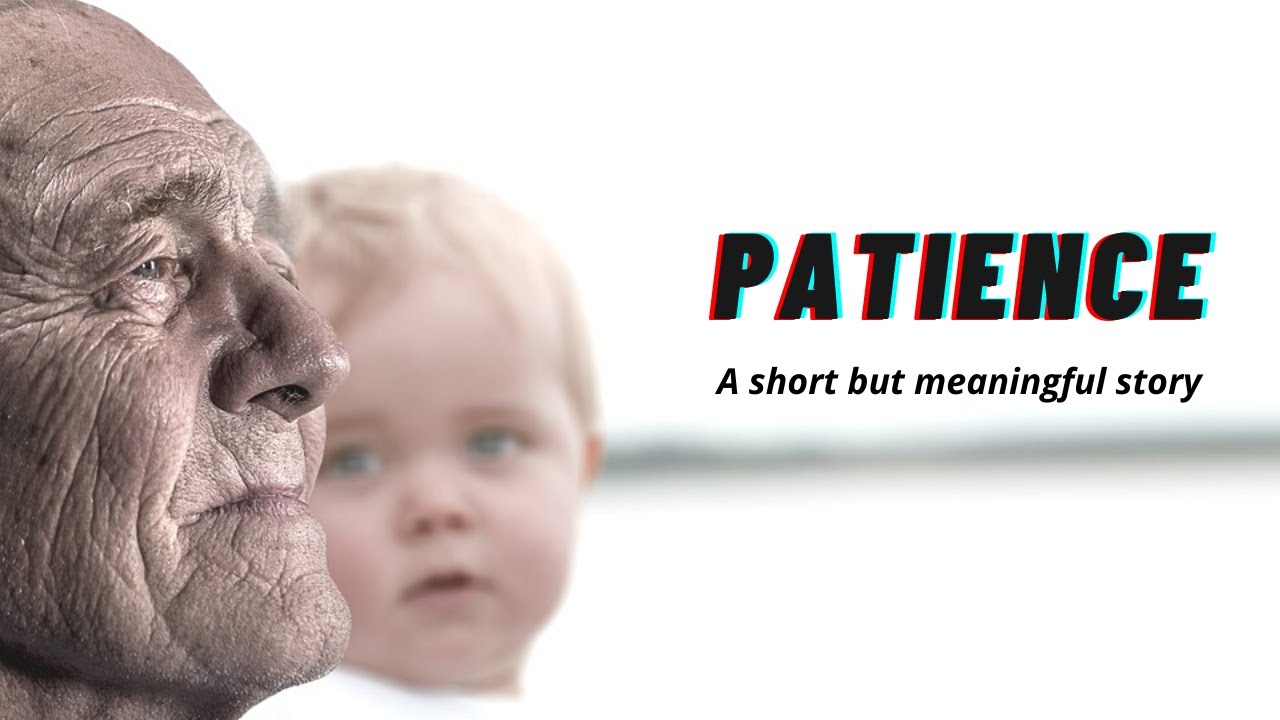 PATIENCE | AN INSPIRING AND MOTIVATING SHORT BUT MEANINGFUL STORY