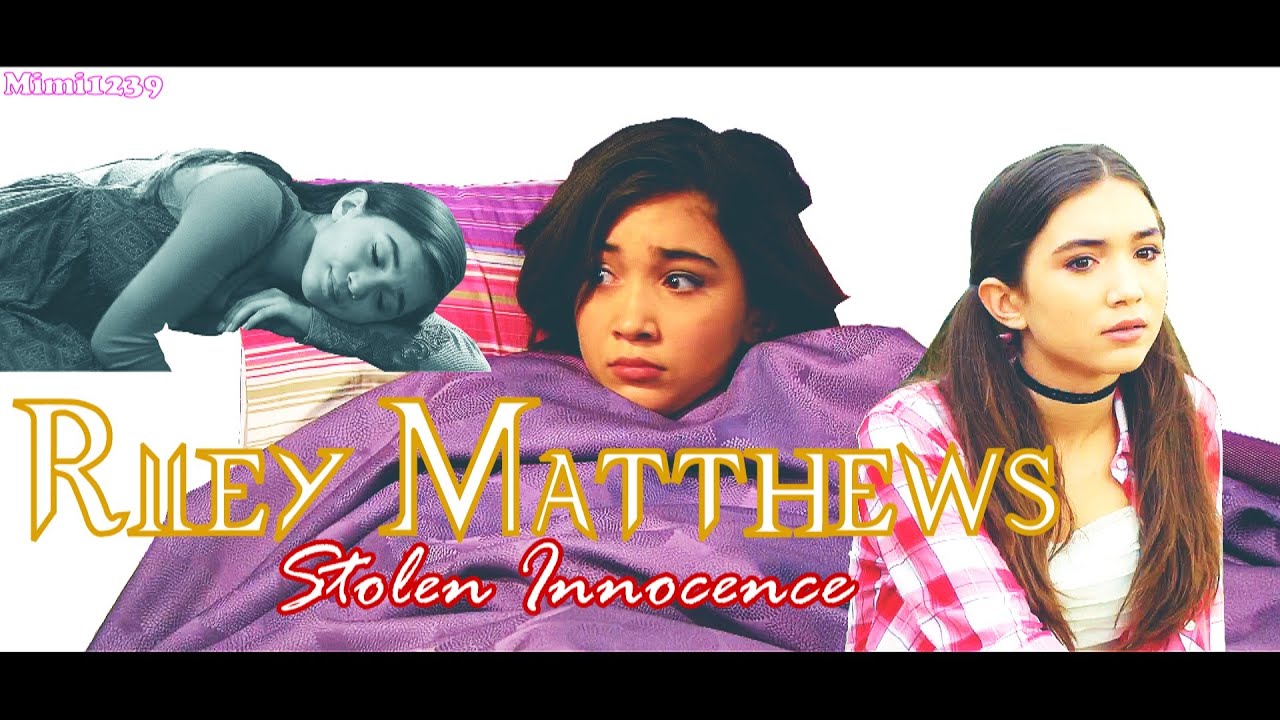 Riley Matthews | Stolen Innocence (AU) [dedicated to silent victims]