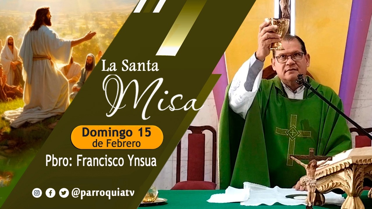 Santa Misa, Domingo 15 de Febrero de 2026– Pbro. Francisco Ynsua