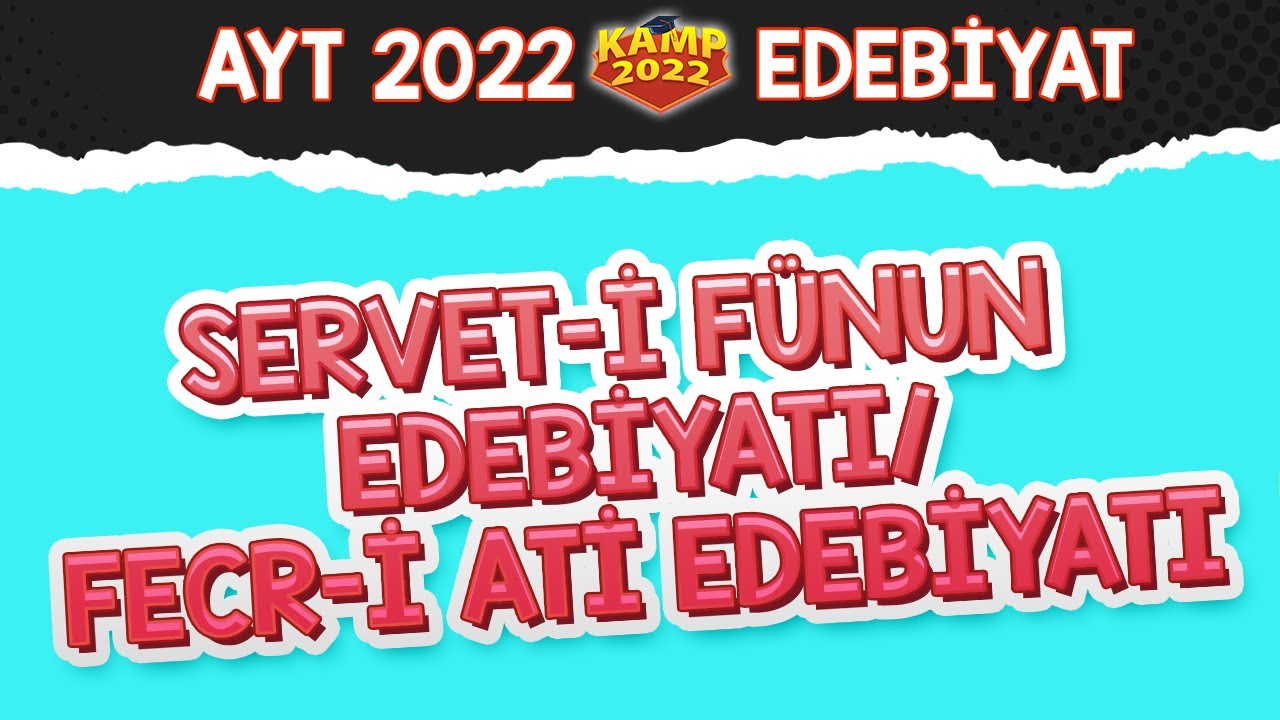 Servet-i Fünun Edebiyatı / Fecr-i Ati Edebiyatı | AYT Edebiyat #Kamp2022