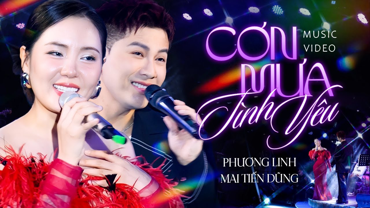 CƠN MƯA TÌNH YÊU - PHƯƠNG LINH & MAI TIẾN DŨNG song ca cực 