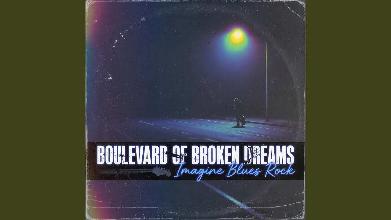 Boulevard of Broken Dreams