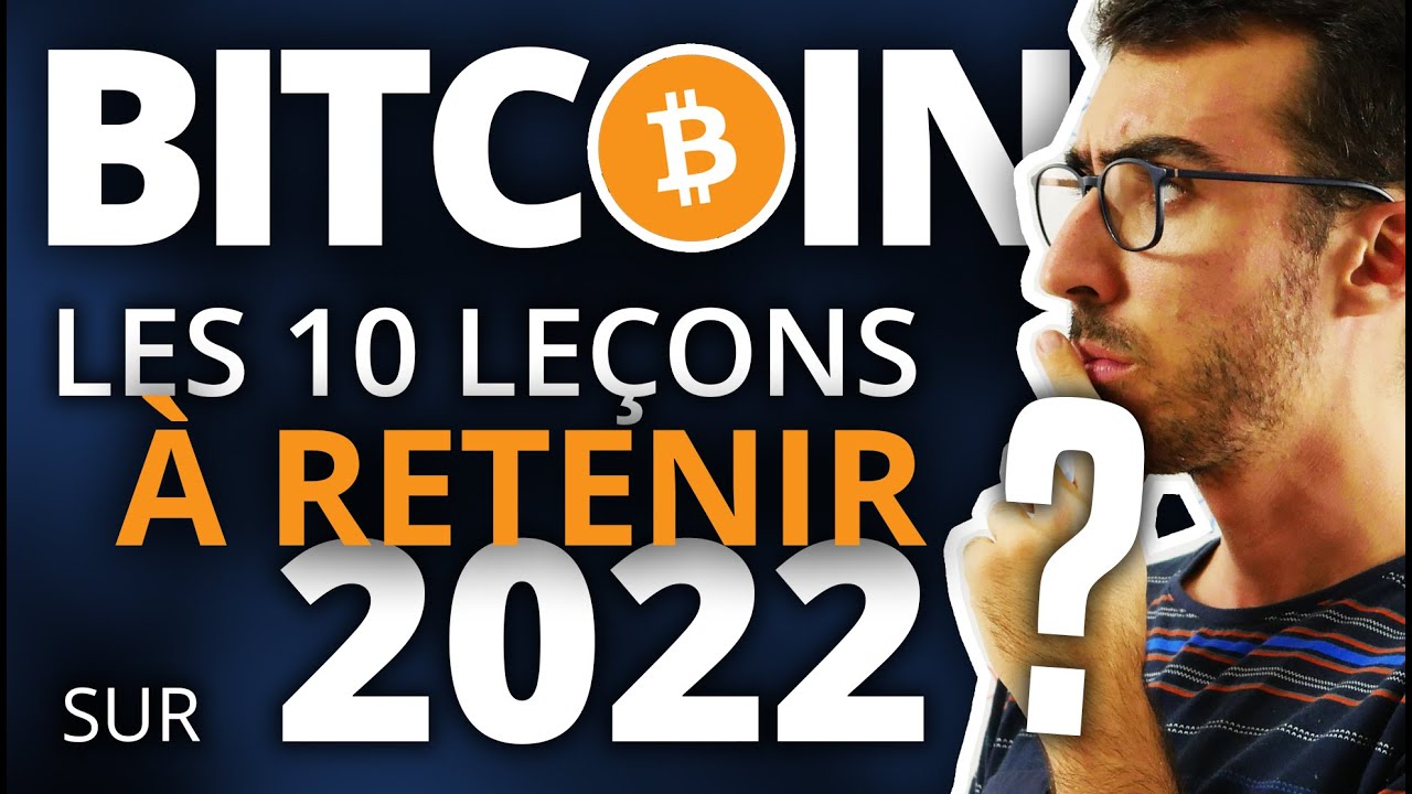 BITCOIN : Les 10 le&ccedil;ons &agrave; RETENIR sur 2022
