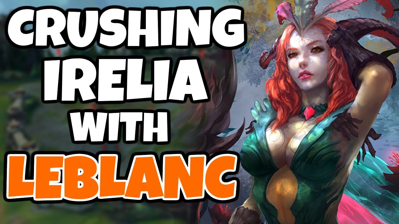 Owning an Irelia with Leblanc | Challenger Leblanc | Pre-Leblanc Buffs