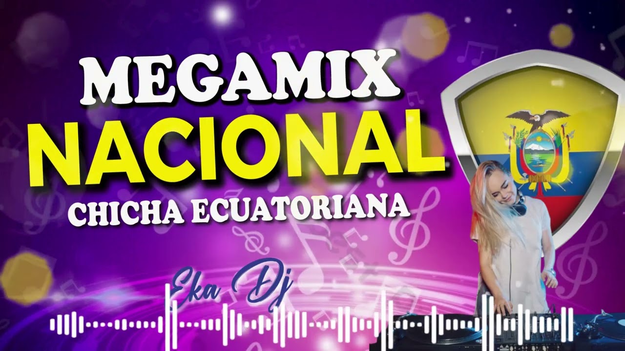 MEGAMIX NACIONAL CHICHA ECUATORIANA - CHICHA - NACIONAL - INSTRUMENTAL - FOLKLOR - MEZCLAS DJ EC