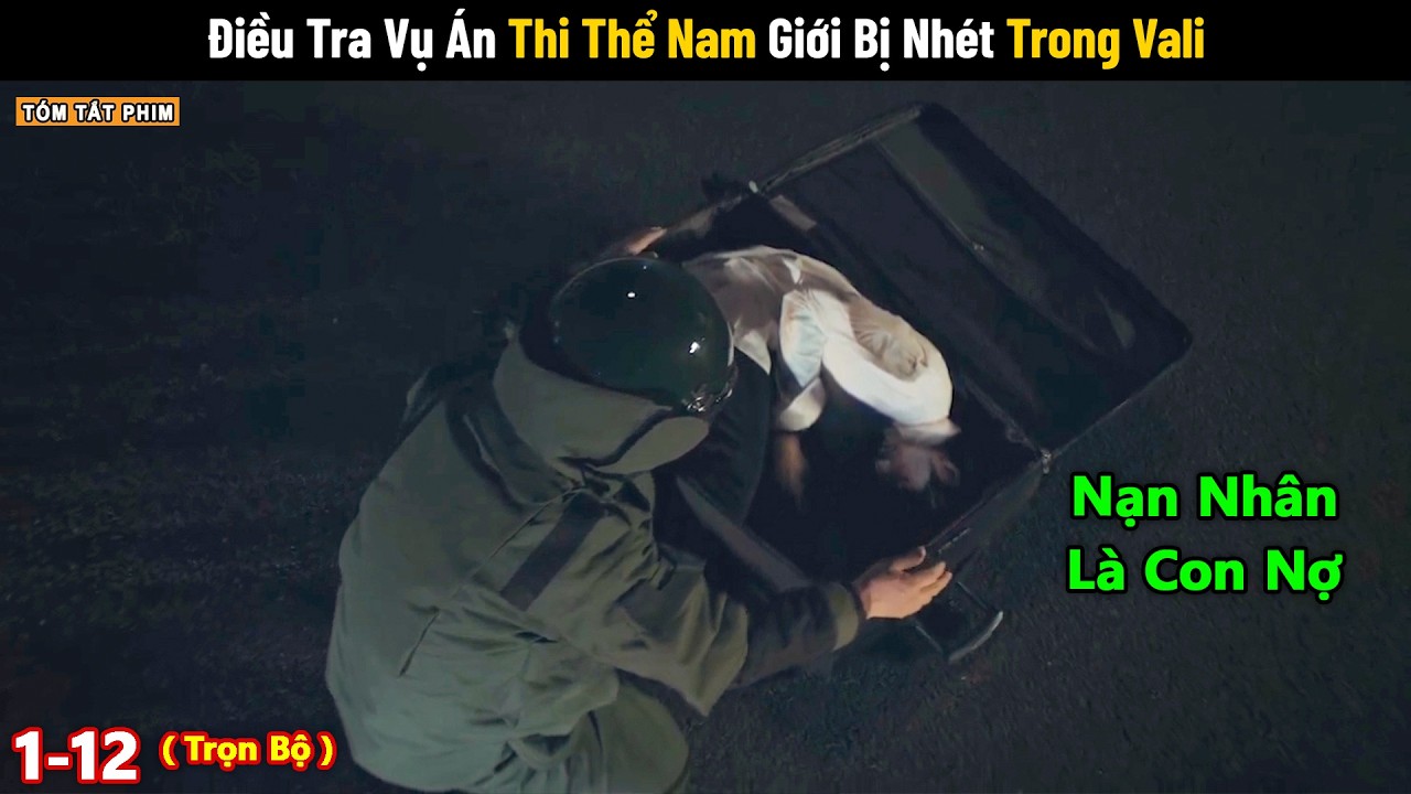 Review Phim: Điều Tra Vụ Án Thi Thể Nam Giới Bị Nhét Trong Vali | Tea Review Phim Phá Án